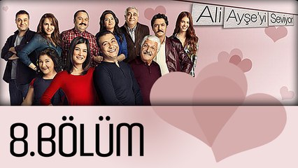 Ali Ayşe'yi Seviyor - 8.Bölüm