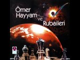 Ömer Hayyam ve Rubaileri - İki Günde Bir Somunla Katığım Olsun