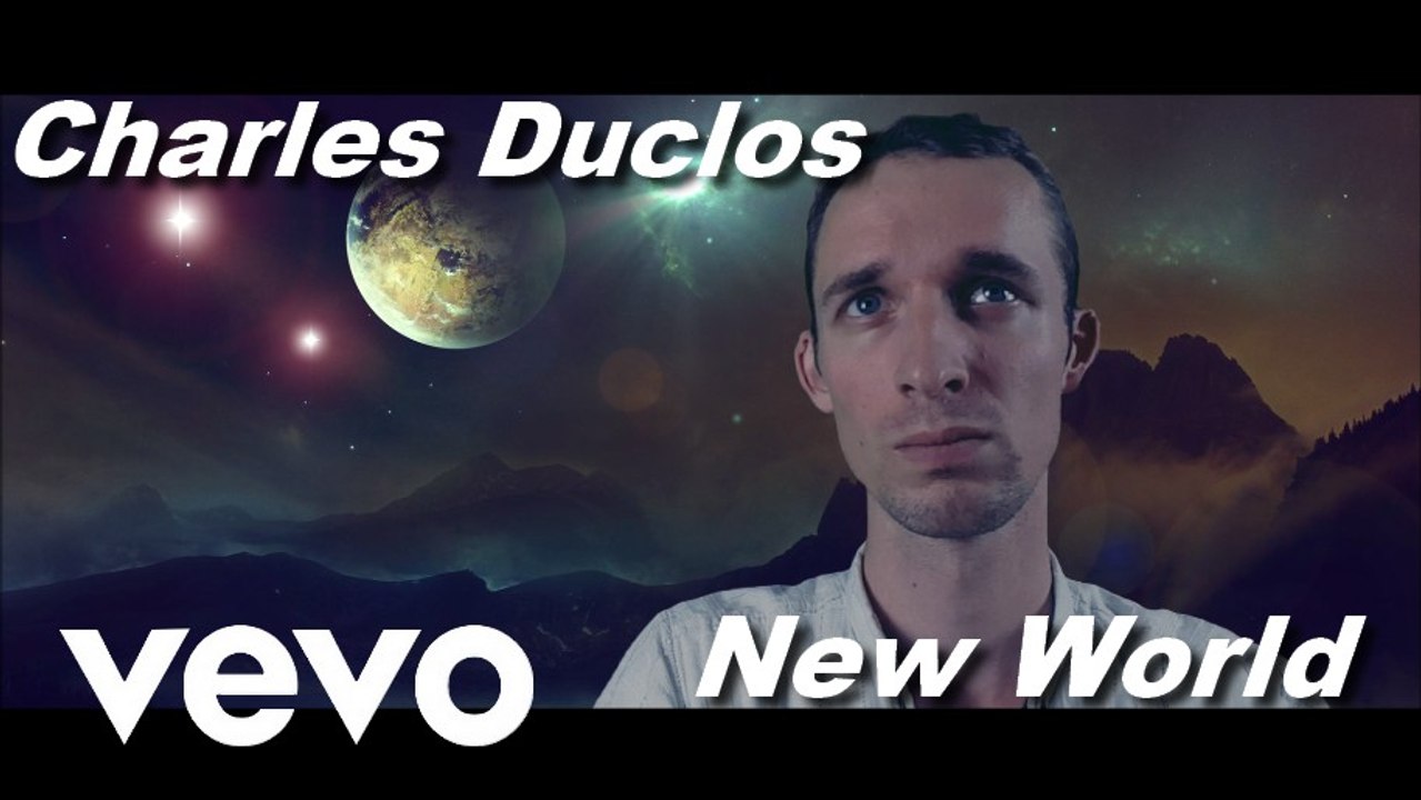 ♫ Charles Duclos - New World - Clip officiel ♫