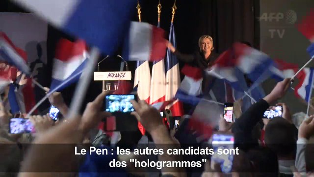 Le Pen : les autres candidats sont des hologrammes
