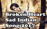 Broken Heart Sad Indian Songs