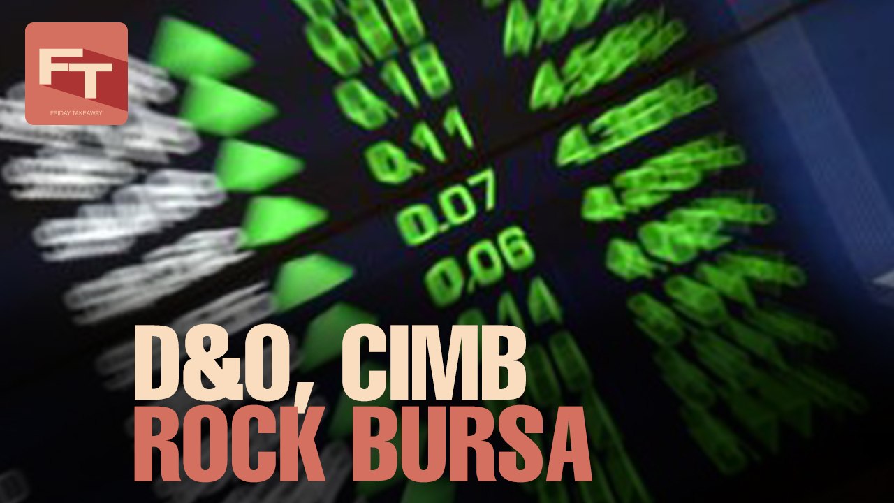 FRIDAY TAKEAWAY: D&O, CIMB Rock Bursa