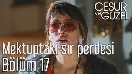 Cesur ve Güzel 17. Bölüm Mektuptaki Sır Perdesi