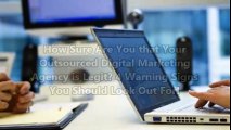 How Sure Are You that Your Outsourced Digital Marketing Agency is Legit 4 Warning Signs You Should Look Out For