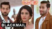 Daksh Blackmails Shivaay To Misbehave with Anika  Ishqbaaz TellyMasala