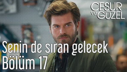 Cesur ve Güzel 17. Bölüm Senin de Sıran Gelecek