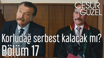 Cesur ve Güzel 17. Bölüm Tahsin Korludağ Serbest Kalacak mı?
