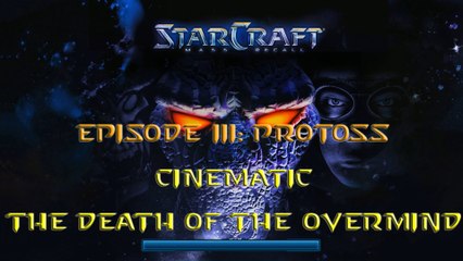 Starcraft Mass Recall - Episode III: Protoss - Extra - Cinematic: The Death of the Overmind [Remake]