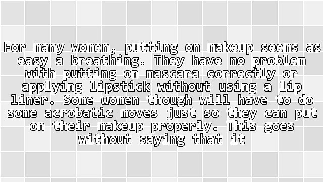 Tips And Tricks That Can Help You Simplify The Process Of Putting On Makeup