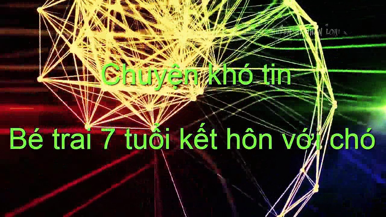 Huyền Bí Nhân Loại - Bé Trai 7 Tuổi Kết Hôn Với Chó