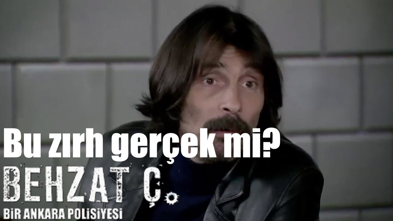 Behzat Ç. Bu Zırh Gerçek mi?