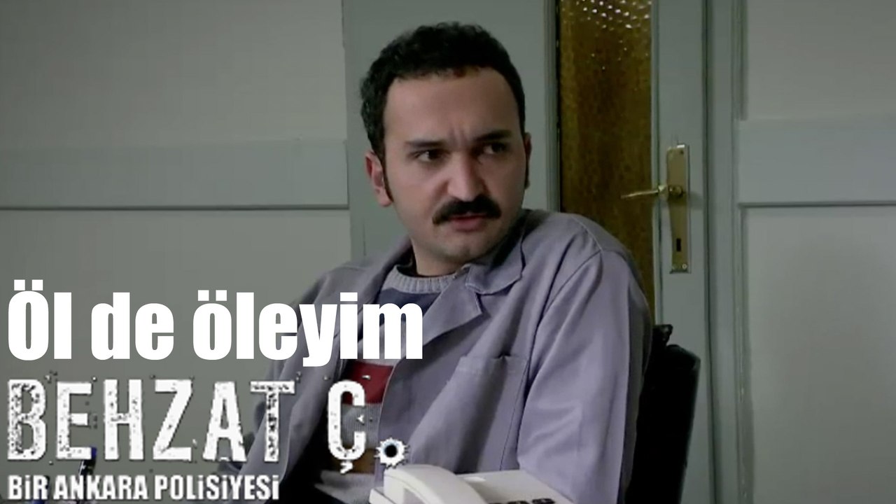 Behzat Ç. Öl De Öleyim