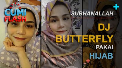 Subhanallah, DJ Butterfly Pakai Hijab - CumiFlash 10 Maret 2017