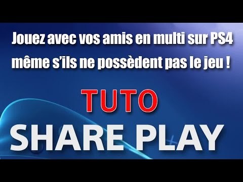 PS4 - Jouez avec vos potes online même s'ils n'ont pas le jeu avec Share Play [TUTO]