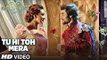 Tu Hi Toh Mera Full HD Video Song Machine 2017 - Mustafa &  Kiara Advani - Yaseer Desai & Tanishk Bagchi - Latest Bollywood Song