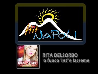 RITA DEL SORBO -  O fuoco  int e lacreme - (V.Lucarelli-D.Russo)