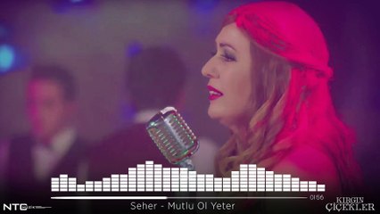 Kırgın Çiçekler - Seher - Mutlu Ol Yeter
