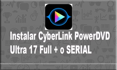 Como baixar e instalar  e ativar o  CyberLink PowerDVD 17 Ultra 2017