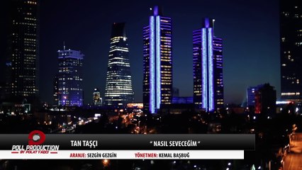 Tan Taşçı - Nasıl Seveceğim