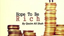 Hope To Be Rich By Qasim Ali Shah|ALLAH sy acha gumman|achay mustaqbil py yaqeen ALLAH ki rehamt py yaqeen k mutaradif hy|yaqeen hi ameer banata hy|