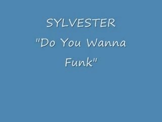 Sylvester "Do You Wanna Funk"