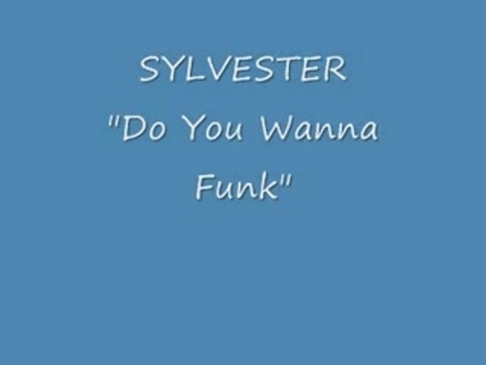 Sylvester "Do You Wanna Funk"