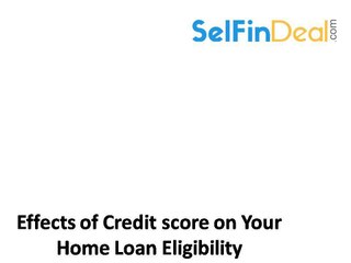 Effects of Credit score on Your Home Loan Eligibility