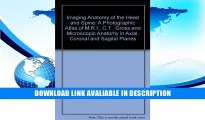 eBook Free Imaging Anatomy of the Head and Spine: A Photographic Atlas of M.R.I., C.T., Gross and