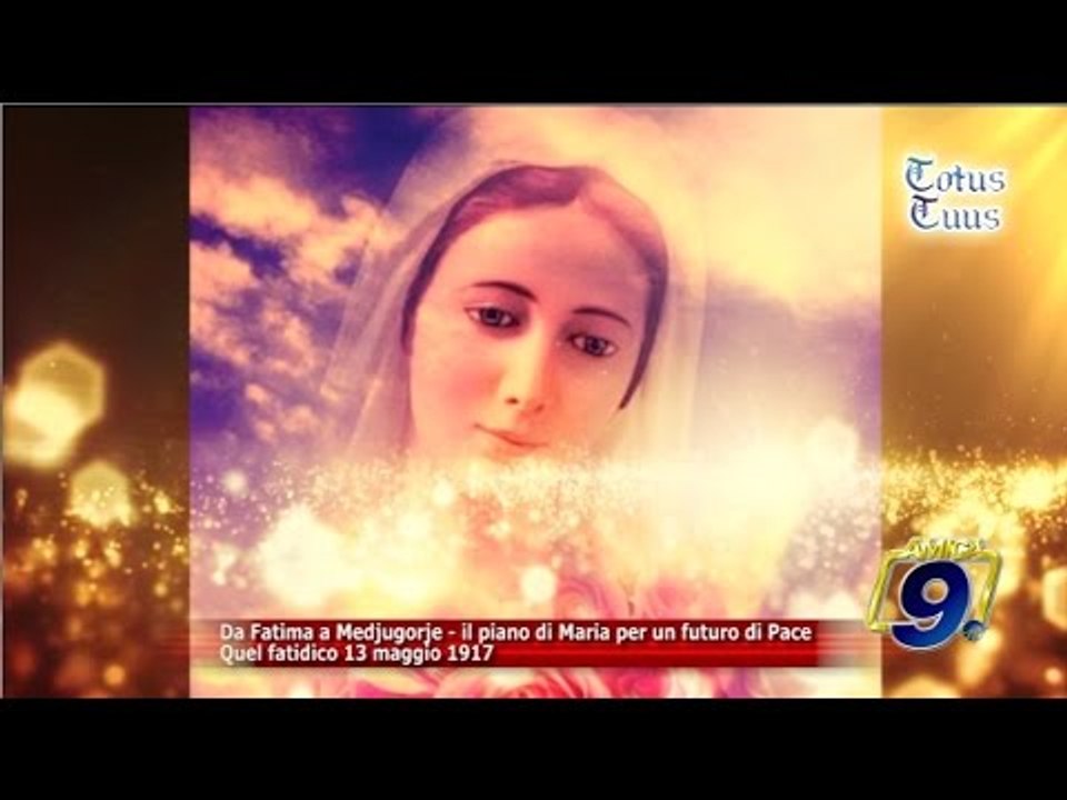 Da Fatima a Medjugorje, il piano di Maria per un futuro di Pace "Quel 13 maggio 1917"