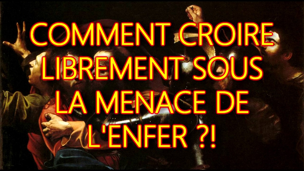 Croire librement sous la menace de l'enfer -!-HD viméo