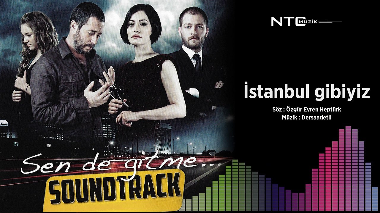 Sen de gitme - İstanbul gibiyiz