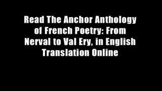 Read The Anchor Anthology of French Poetry: From Nerval to Val Ery, in English Translation Online