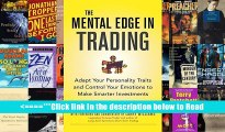 Read The Mental Edge in Trading : Adapt Your Personality Traits and Control Your Emotions to Make