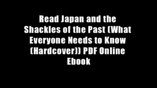 Read Japan and the Shackles of the Past (What Everyone Needs to Know (Hardcover)) PDF Online Ebook