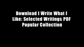 Download I Write What I Like: Selected Writings PDF Popular Collection