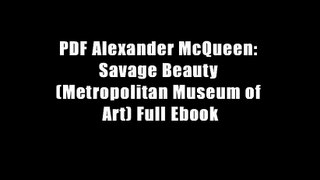 PDF Alexander McQueen: Savage Beauty (Metropolitan Museum of Art) Full Ebook