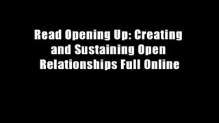 Read Opening Up: Creating and Sustaining Open Relationships Full Online