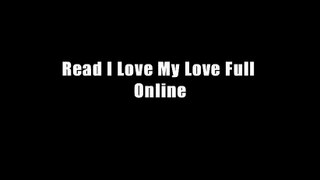 Read I Love My Love Full Online