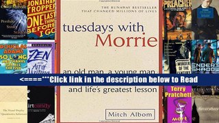 Read Tuesdays with Morrie: An Old Man, a Young Man, and Life s Greatest Lesson Popular Online