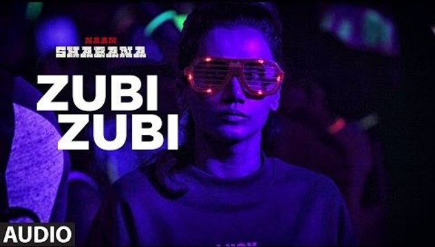 Zubi Zubi Full Audio Song Naam Shabana 2017 - Akshay Kumar, Taapsee Pannu, - Sukriti Kakkar, Rochak Kohli - New Bollywood Song