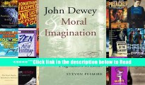 Read John Dewey and Moral Imagination: Pragmatism in Ethics PDF Popular Collection