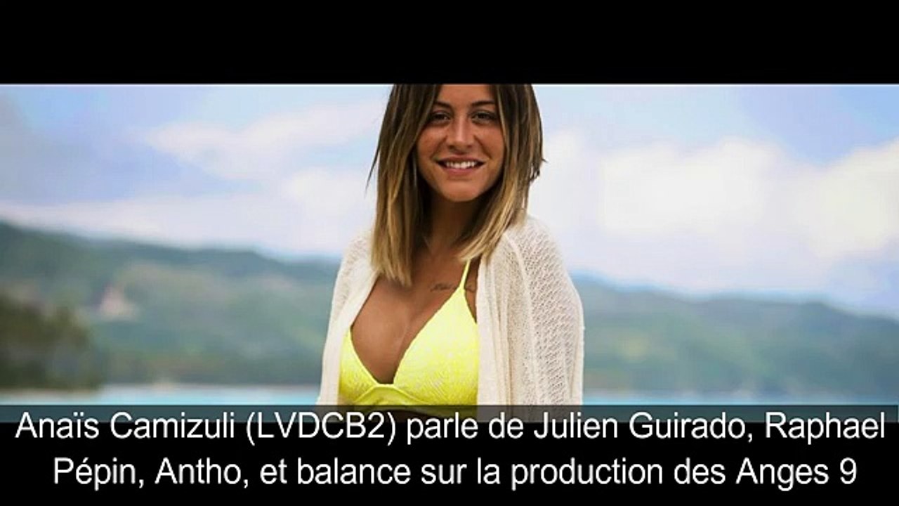 Anais camizuli lvdcb parle de julien guirado raphael pepin antho et balance sur la