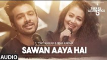 Sawan Aaya Hai  Acoustics Version Full Audio Song - Tony Kakkar & Neha Kakkar - Latest Bollywood Song 2017