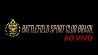 Ao vivo - Battlefield Sport Club Brasil