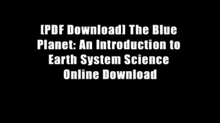 [PDF Download] The Blue Planet: An Introduction to Earth System Science Online Download