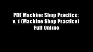 PDF Machine Shop Practice: v. 1 (Machine Shop Practice) Full Online