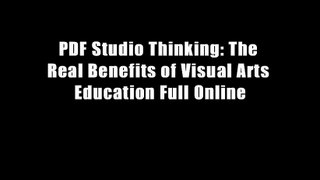 PDF Studio Thinking: The Real Benefits of Visual Arts Education Full Online