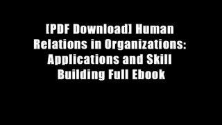 [PDF Download] Human Relations in Organizations: Applications and Skill Building Full Ebook