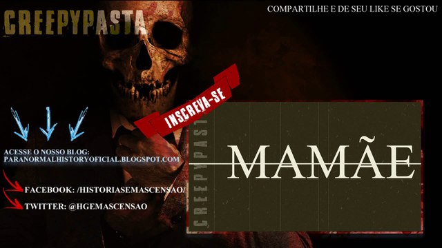 Creepypasta MAMÃE - Contos de Terror #1