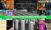 Download The Politics of Mourning: Death and Honor in Arlington National Cemetery PDF Popular